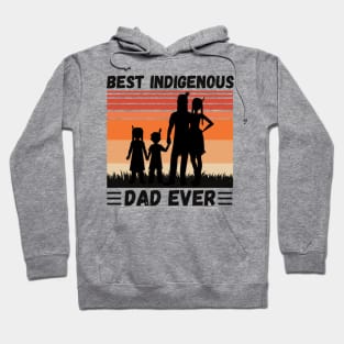 Best Indigenous Dad Ever, Vintage Native Dad Father’s Day Gift Hoodie